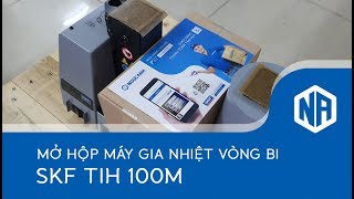 Mở hộp máy gia nhiệt vòng bi SKF TIH 100M - SKF Induction Heater